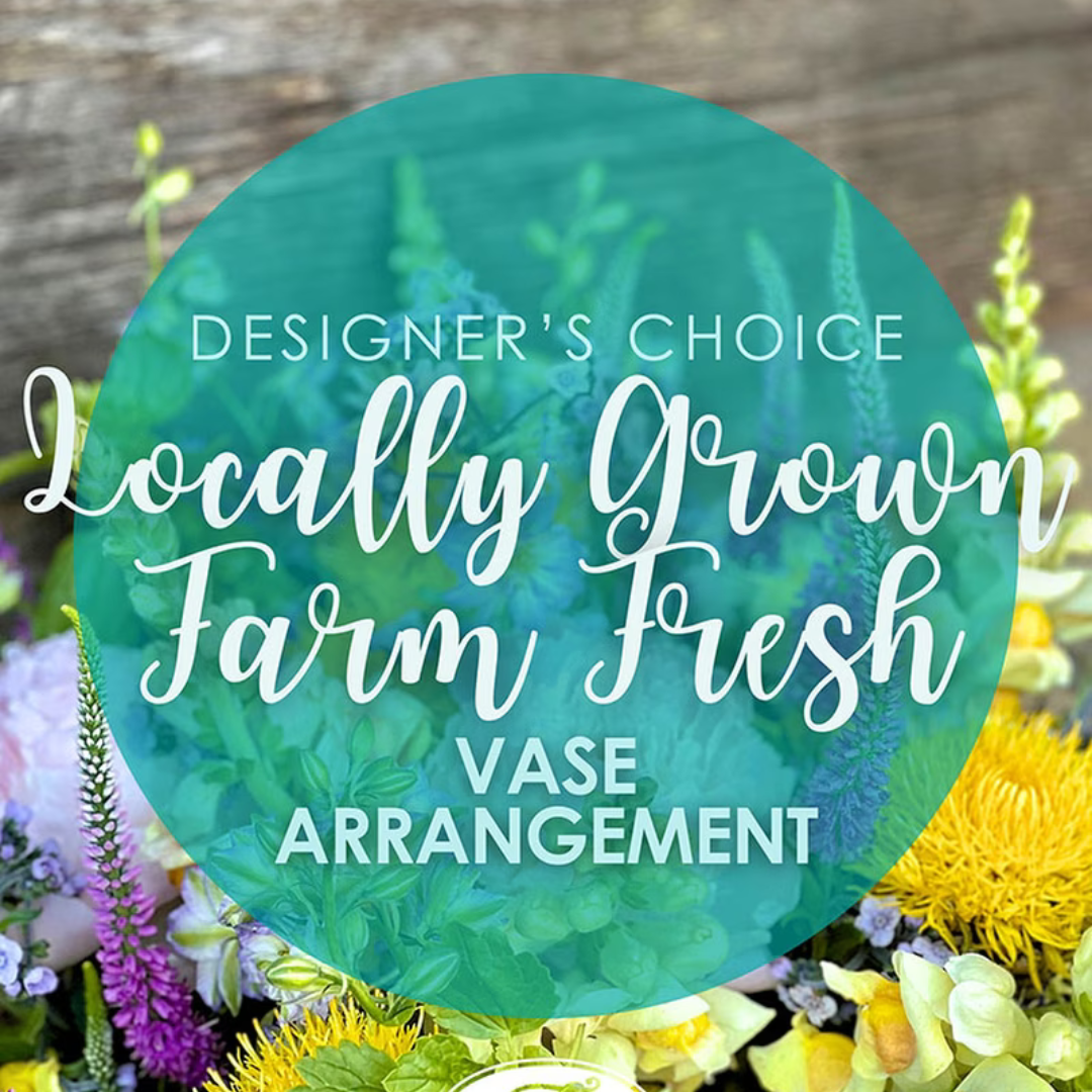 designer's choice - farm fresh local blooms